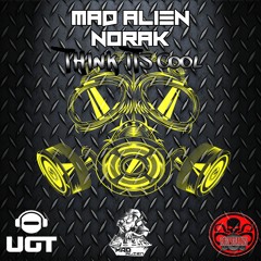 Mad Alien vs Norak - Think its cool (Out Soon on UGT)