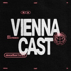 VIENNACAST #04 | Dan Fresco (100% Unreleased)