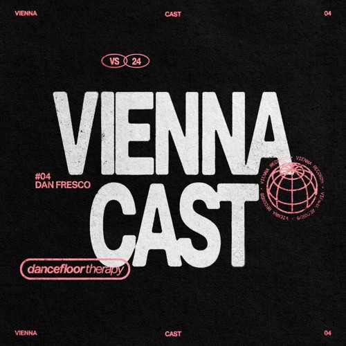 VIENNACAST #04 | Dan Fresco (100% Unreleased)