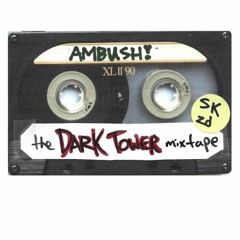 The Dark Tower Mixtape - AMBUSH!