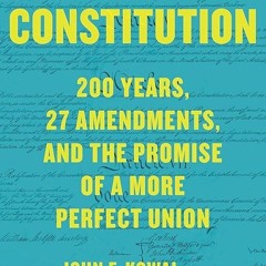 Free read✔ The People?s Constitution: 200 Years, 27 Amendments, and the Promise of a More