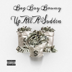 Bag Boy Brumy - Up all a Sudden
