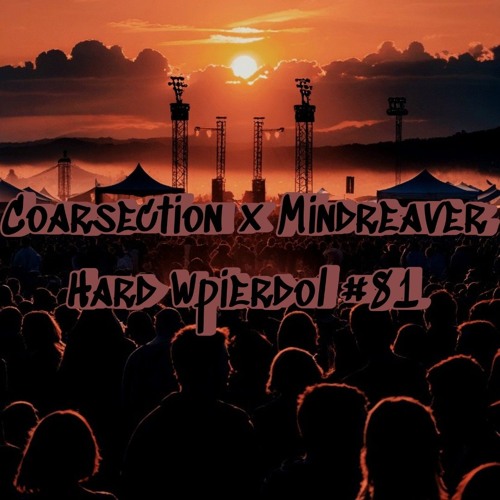 Coarsection & Mindreaver @ Hard Wpierdol #81(Hardstyle)