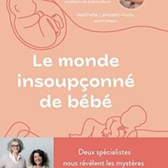 [Télécharger le livre] Le Monde insoupçonné de bébé: Deux spécialistes nous révèlent les my