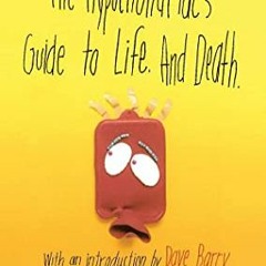 Access EBOOK ✅ The Hypochondriac's Guide to Life. And Death. by  Gene Weingarten [KIN