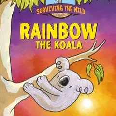 (Download) Rainbow the Koala (Surviving the Wild, #2) - Remy Lai