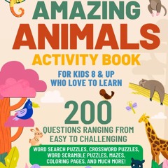 ✔pdf⚡ Amazing Animals Activity Book For Kids 8 & Up Who Love To Learn (Activity