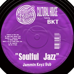 Cultural House ft. BKT - Soulful Jazz - Jammin Keyz Dub