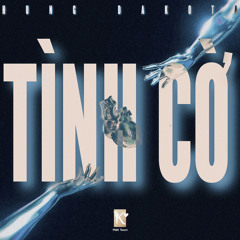 TÌNH CỜ | HƯNG DAKOTA