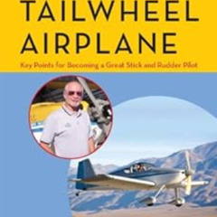 Get EPUB 💚 Flying the Tail Wheel Airplane: Key Points for Becoming a Great Stick and