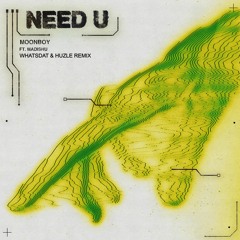 Need U (Whatsdat & Huzle Remix)