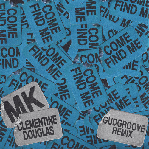 Come Find Me (with Clementine Douglas) (GudGroove Remix)