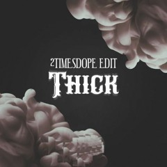 2timesdope - Thick