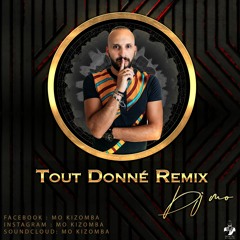 Tout Donner Kizomba Remix (FREE DOWNLOAD)- Dj Mo -