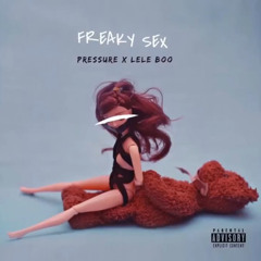 Pressure “ Freaky Shit “