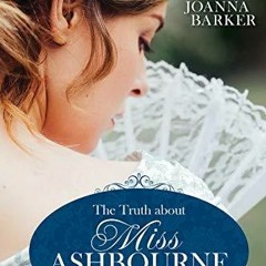 ** The Truth about Miss Ashbourne by Joanna Barker