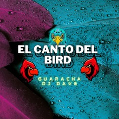 EL CANTO DEL BIRD - DJ DAVE (GUARACHA)
