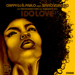 Ciappy DJ & Pablo feat. Savio Vurchio • I do love (main mix)[Soul Treasure House™]