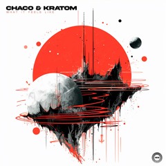 Chaco & Kratom - What It Feels Like (Original Mix) 160Kbps