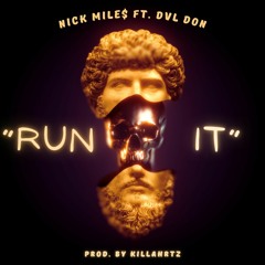 Run It - Nick Mile$ (ft. Dvl Don) (Prod. By KillaHrtz & Dvl Don)