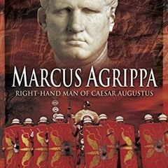 [ACCESS] PDF 📂 Marcus Agrippa: Right-Hand Man of Caesar Augustus by  Lindsay Powell,