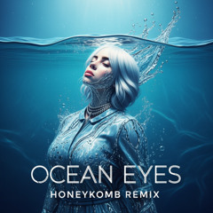 BILLIE EILISH-OCEAN EYES (H0NEYK0MB REMIX)