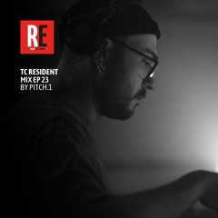 RE - TC RESIDENT MIX EP 23 by PITCH.1