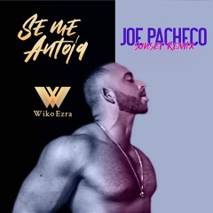 Wiko Ezra - Se Me Antoja (Joe Pacheco Sunset Remix)