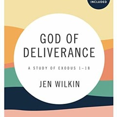 download PDF ✔️ God of Deliverance - Bible Study Book with Video Access by  Jen Wilki