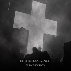 Lethal presence-Turn the cross