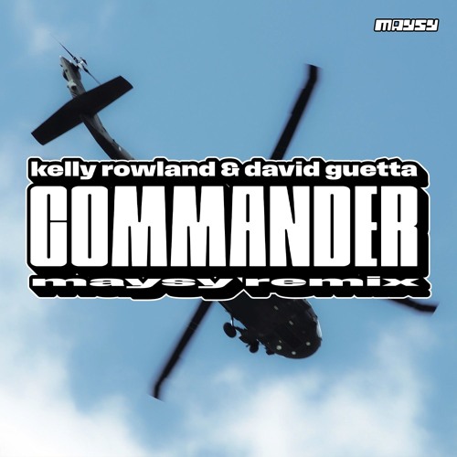 Kelly Rowland & David Guetta - Commander (Maysy Remix)