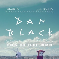 Hearts (Louis The Child Remix) [feat. Kelis]