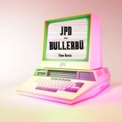 JPD - BULLERBÜ [Flow Remix]