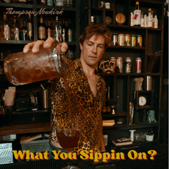01 What You Sippin On_ - Thompson Newkirk