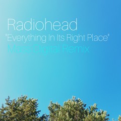 Radiohead - Everything In Its Right Place (Mass Digital Remix)