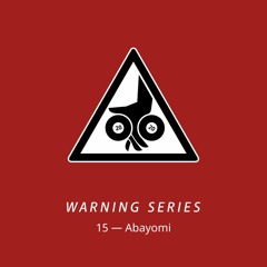 Warning Series 15 - Abayomi