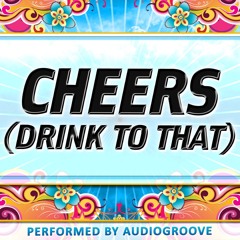 Cheers (Drink to That)