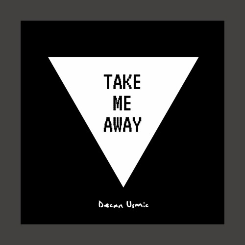 Take Me Away
