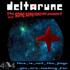 4🌑4 THIS_IS_NOT_THE_PAGE _YOU_ARE_LOOKING_FOR [deltarune the old same same same same puppet]