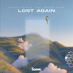 Eneko Artola & KAJ  - Lost Again (ft. Megan Dsmr)