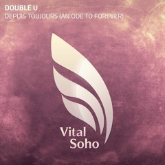 Double U - Depuis Toujours (An Ode To Forever) (Extended Mix) [Vital Soho]