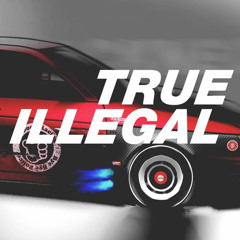 TRUE ILLEGAL (blessgoth mix)