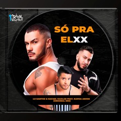 Lu Santoz & Rafael Daglar Feat. Rapha Anjos - Só Pra Elxx (Radio Mix) (1)