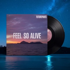 Feel So Alive
