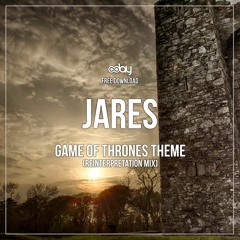 Free Download:  Jares - Game Of Thrones Theme (Reinterpretation Mix)