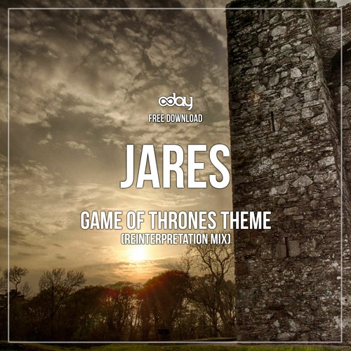 Stream Free Download: - Game Of Thrones Theme (Reinterpretation Mix) by JARES | Listen online for free on SoundCloud