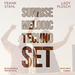 Sunrise Melodic Techno Mix Session @ Felsenegg Zürich 20.07.2024