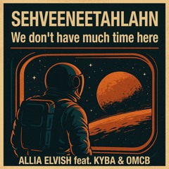 Sehveeneetahlahn - Allia Elvish feat. Kyba & OMCB