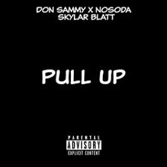 Don Sammy - Pull Up (Feat. Skylar Blatt & NoSoda)