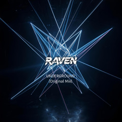 RAVEN - UNDERGROUND (Original Mix)